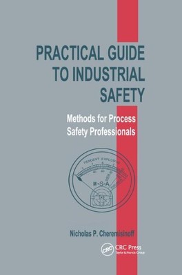 Practical Guide to Industrial Safety : Methods for Process Safety Professiona...