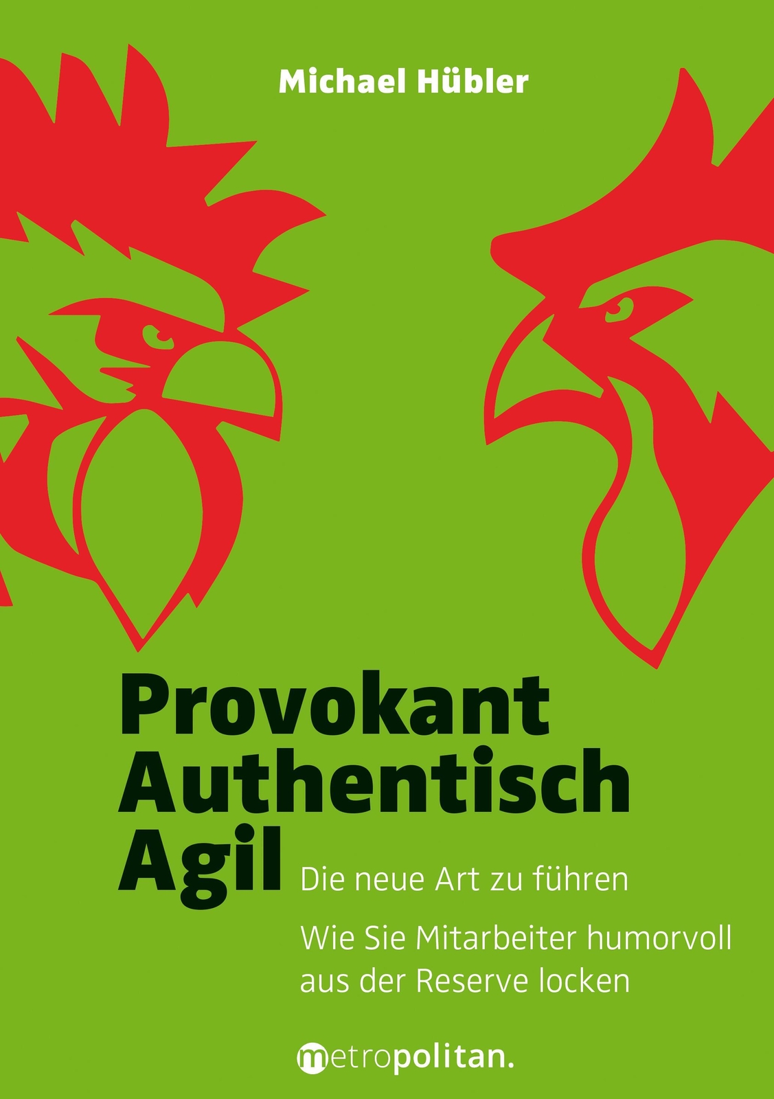Provokant - Authentisch - Agil | Michael Hübler | Deutsch | Buch | 240