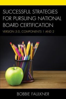 Successful Strategies for Pursuing National Board Certification: Version 3.0,...