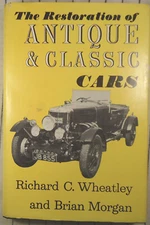 The Restoration Of Antique & Classic Cars By Richard C. Wheatley & Brian Morgan