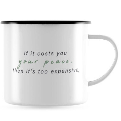 If it costs you your peace, then it's too expensive 10101008513