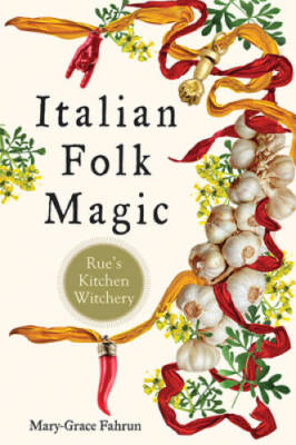 Italian Folk Magic: Rue's Kitchen Witchery - Paperback - GOOD