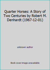 Quarter Horses: A Story of Two Centuries by Robert M. Denhardt (1967-12-01)