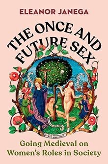 The Once and Future Sex: Going Medieval on Womens ... | Buch | Zustand sehr gut