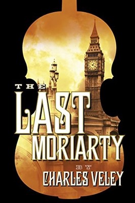 The Last Moriarty (A Sherlock Holmes a... by Veley, Charles Paperback / softback