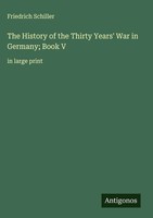 Friedrich Schiller | The History Of The Thirty Years' War In Germany; Book V