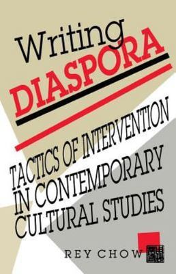Writing Diaspora: Tactics of Intervention in Contemporary Cultural Studies