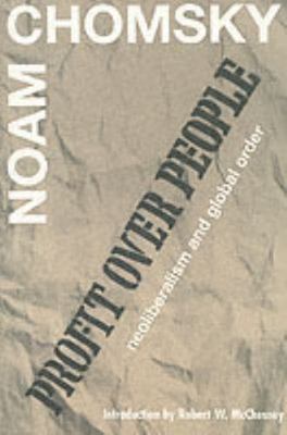 Profit over People : Neoliberalism and Global Order by Noam Chomsky