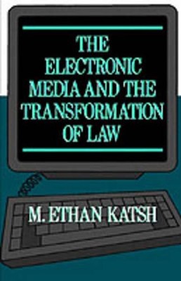The Electronic Media and the Transformation of Law by M. Ethan Katsh (English) P