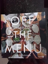 Off the Menu : Staff Meals from America's Top Restaurants by Marissa Guggiana...