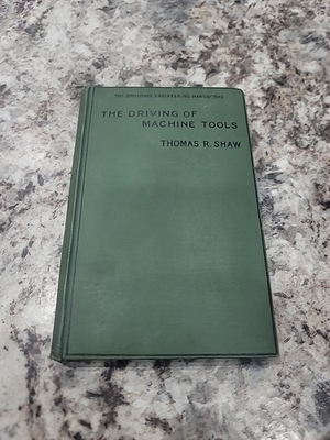 #ad The Driving of Machine Tools by Thomas R Shaw Illustrated HB 1917 $74.97