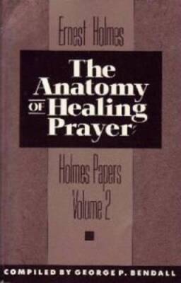 The Anatomy of Healing Prayer (The Holmes Papers, Vol 2) - Paperback - GOOD