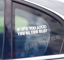 If Its Too Loud Youre Too Old Vinyl Sticker Decal Funny Jdm Stance Car Truck If Its Too Loud Youre Too Old Vinyl Sticker Decal Funny Jdm Stance Car Truck