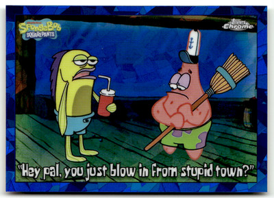 Topps SpongeBob Chrome 2025 183 Hey pal, you just blow in from stupid Sapphire
