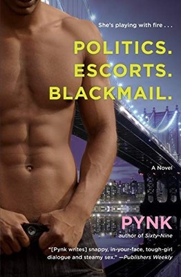 Politics. Escorts. Blackmail..by Pynk  New 9780446563345 Fast Free Shipping*#