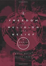 Freedom of Religion and Belief: A World Report,Kevin Boyle, Juli