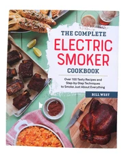 The Complete Electric Smoker Cookbook: Over 100 Tasty Recipes and Step-Step Tech
