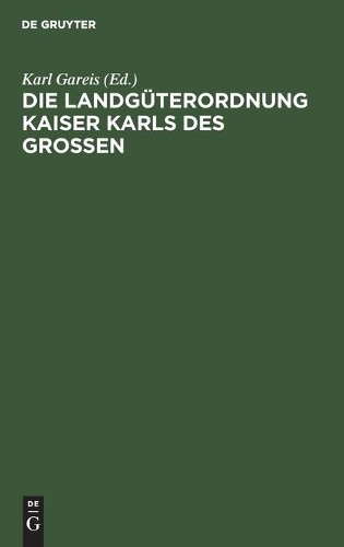 Die Landgüterordnung Kaiser Karls Des Grossen (Hardback)