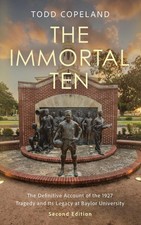 The Immortal Ten: The Definitive Account of the 1927 Tragedy and Its Legacy at B