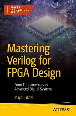 Mastering Verilog for FPGA Design From Fundamentals to Advanced Digital Systems