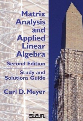 Matrix Analysis and Applied Linear Algebra, Second Edition: Study and Solutions