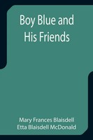 Mary Frances Blaisdell (U. A.) | Boy Blue And His Friends | Taschenbuch (2021)