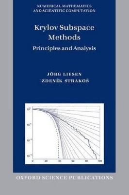 Krylov Subspace Methods: Principles and Analysis (Numerical Mathematics and