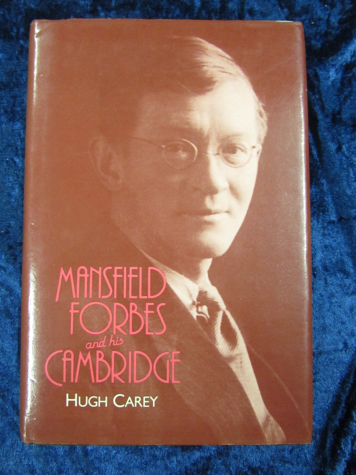 MANSFIELD FORBES AND HIS CAMBRIDGE by HUGH CAREY - 1984 -  Hardback DW
