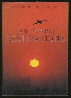 Destinations: Essays from ''Rolling Stone'',Jan Morris