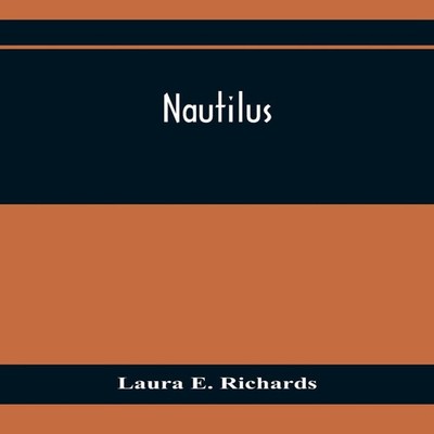 Nautilus Laura E. Richards Paperback Alpha Editions