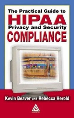 The Practical Guide to HIPAA Privacy and Security Compliance Hard