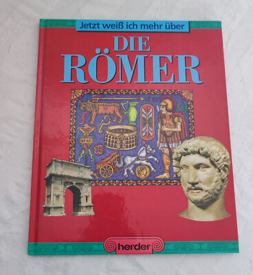 Die Römer. Jetzt weiß ich mehr über die Römer.