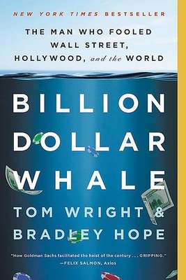 Billion Dollar Whale: The Man Who Fooled Wall Street, Hollywood, and the Wor...