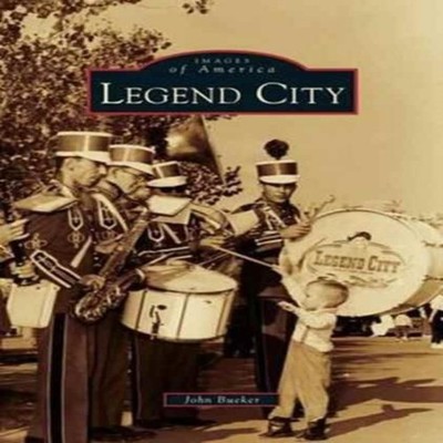 Legend City John Bueker Hardcover Arcadia Publishing