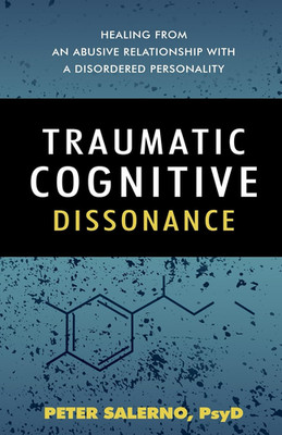 Traumatic Cognitive Dissonance: Healing from an Abusive Relationship with a Diso