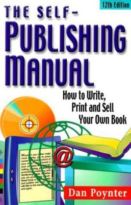 The Self-Publishing Manual : How to Write, Print and Sell Your Ow