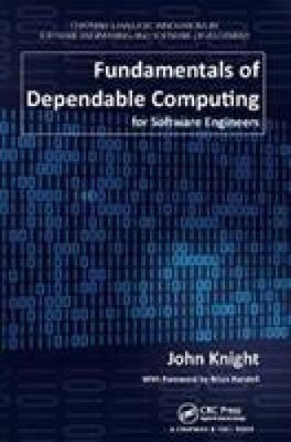 Fundamentals of Dependable Computing for Software Engineers (Chapman &