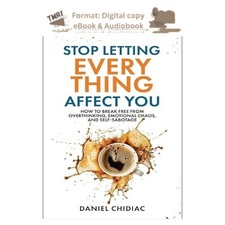 Stop Letting Everything Affect You: How , Dan...