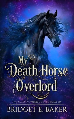 My Death Horse Overlord (The Russian Witch's Curse)