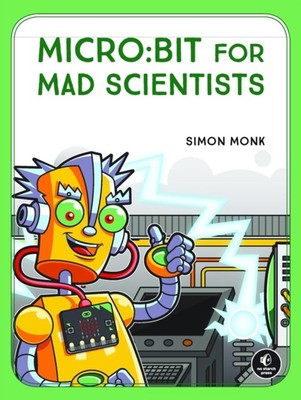 MICRO BIT FOR MAD SCIENTISTS Von Simon Monk (Taschenbuch / Softback)