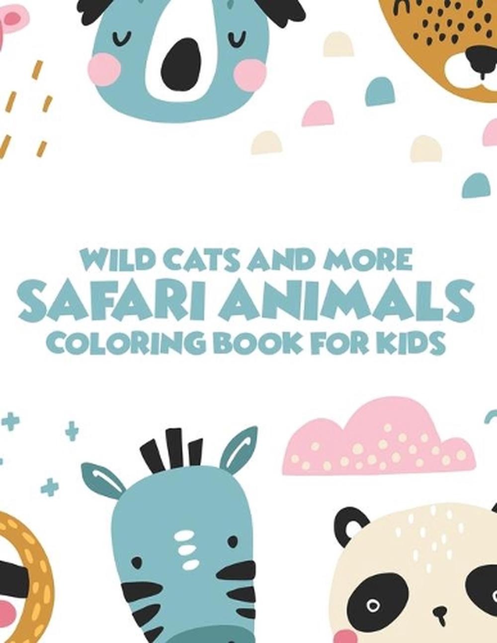 Wild Cats And More Safari Animals Coloring Book For Kids: African Savannah Wildl