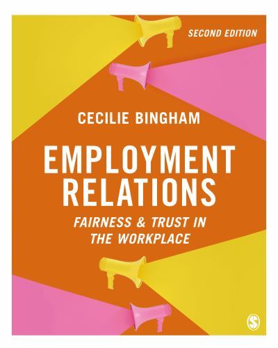 Employment Relations : Fairness and Trust in the Workplace by Cecilie Bingham...