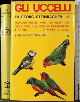 G. Steinbacher - Die Vögel: Handbuch für Freunde und Züchter - Aufl. 1972