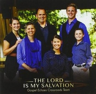 GOSPEL ECHOES CROSSROADS TEAM THE LORD IS MY SALVATION (CD)