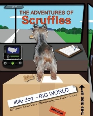 THE ADVENTURES OF SCRUFFLES: LITTLE DOG, BIG WORLD By Heather Glenn Vines & Joan