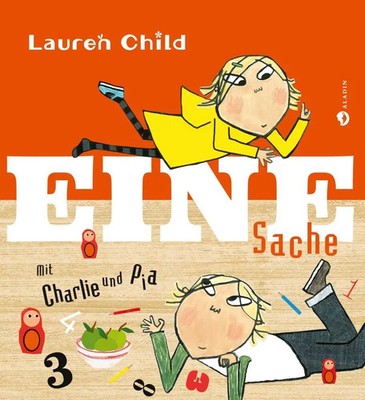 Lauren Child | Eine Sache | Buch | Deutsch (2016) | Mit Charlie und Pia | 40 S.