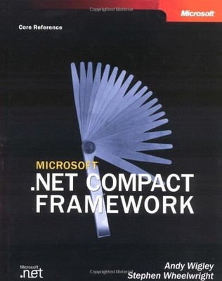 Microsoft(R) .NET Compact Framework (Core Reference), Andy Wigley, Rory MacLoed,