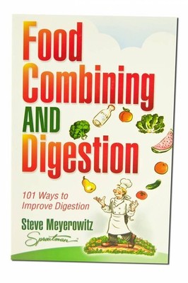 Food Combining and Digestion: 101 Ways to Improve Digestion
