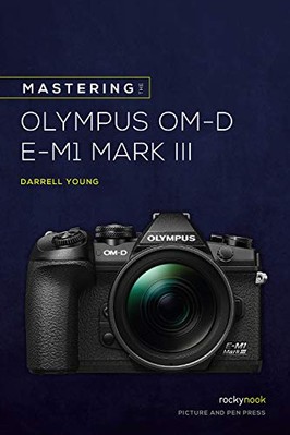 Mastering the Olympus OMD EM1 Mark III by Darrell Young (Paperback, 2020)