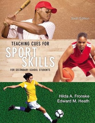 Teaching Cues for Sport Skills for Secondary School Students by Hilda Fronske (E